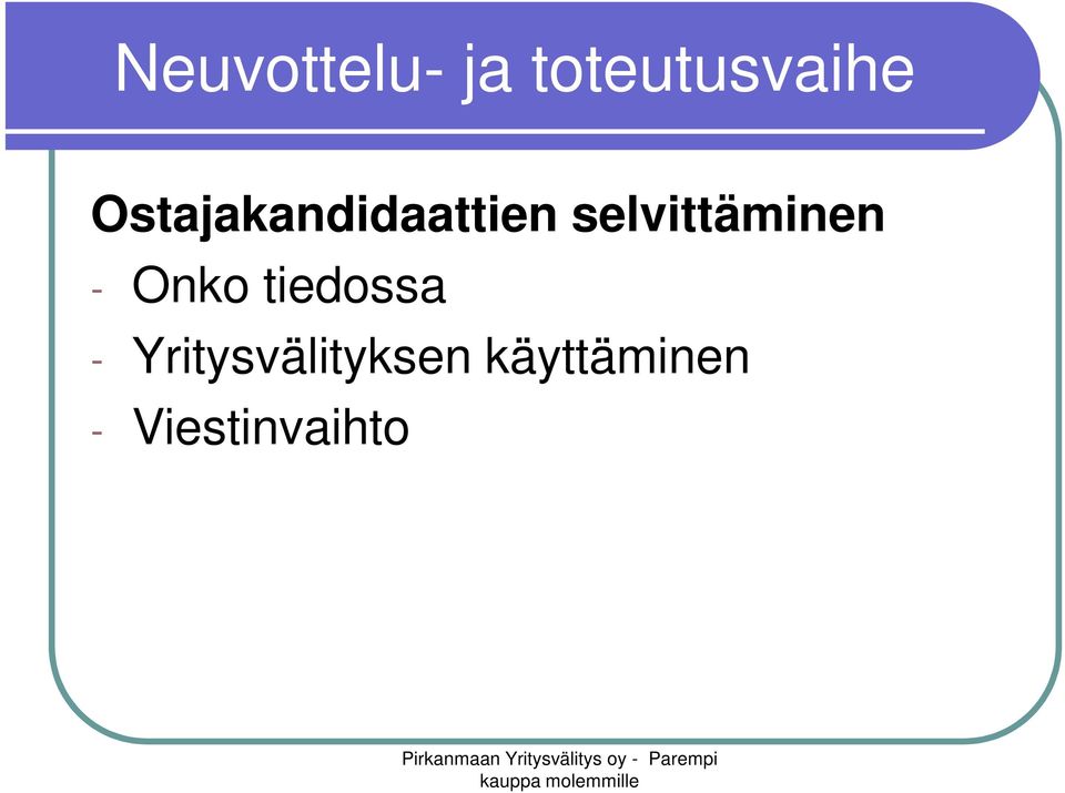 selvittäminen - Onko tiedossa -