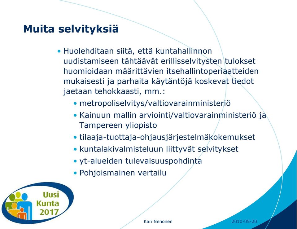 : metropoliselvitys/valtiovarainministeriö Kainuun mallin arviointi/valtiovarainministeriö ja Tampereen yliopisto
