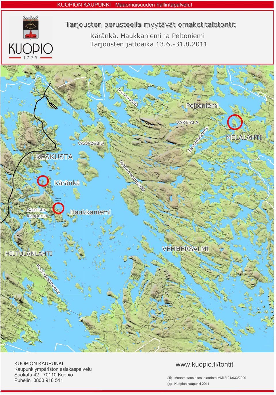 ...-.. JJoo eenn ssuu uunn ttiiee Peltoniemi Peltoniemi SSaa vvuu llaa hhdd eenn ttiiee VARTALA VARTALA VAAJASALO VAAJASALO SAAHT KESKUSTA KESKUSTA MELALAHT MELALAHT Keskusta HAAPANEM särkiniemi Rönö