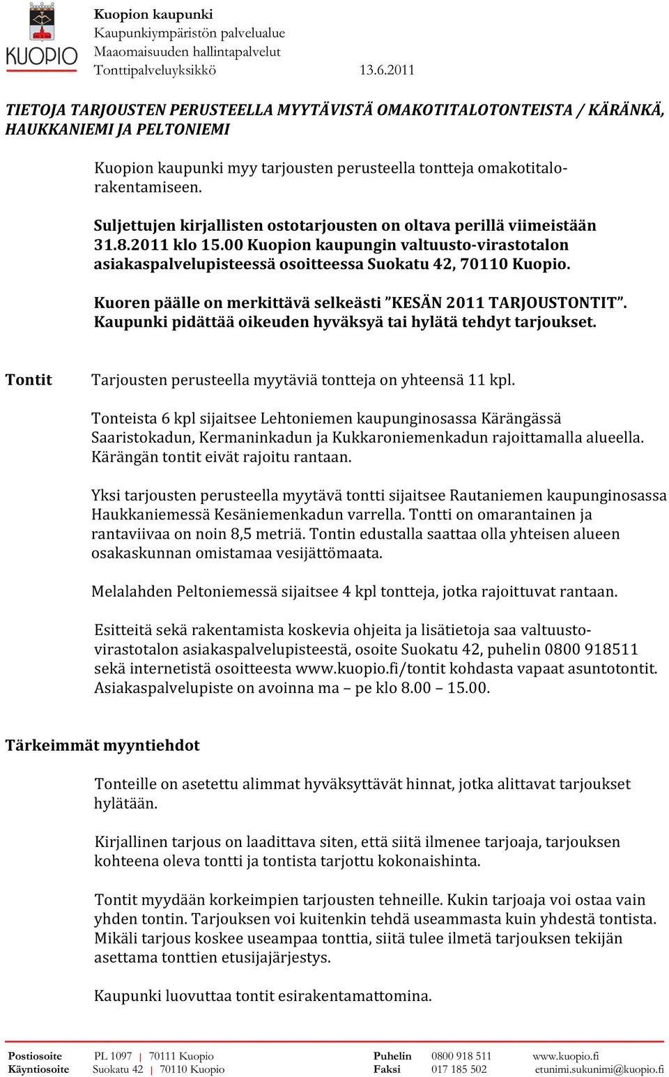 viimeistään.. klo. valtuusto-virastotalon asiakaspalvelupisteessä osoitteessa Suokatu, Kuopio.