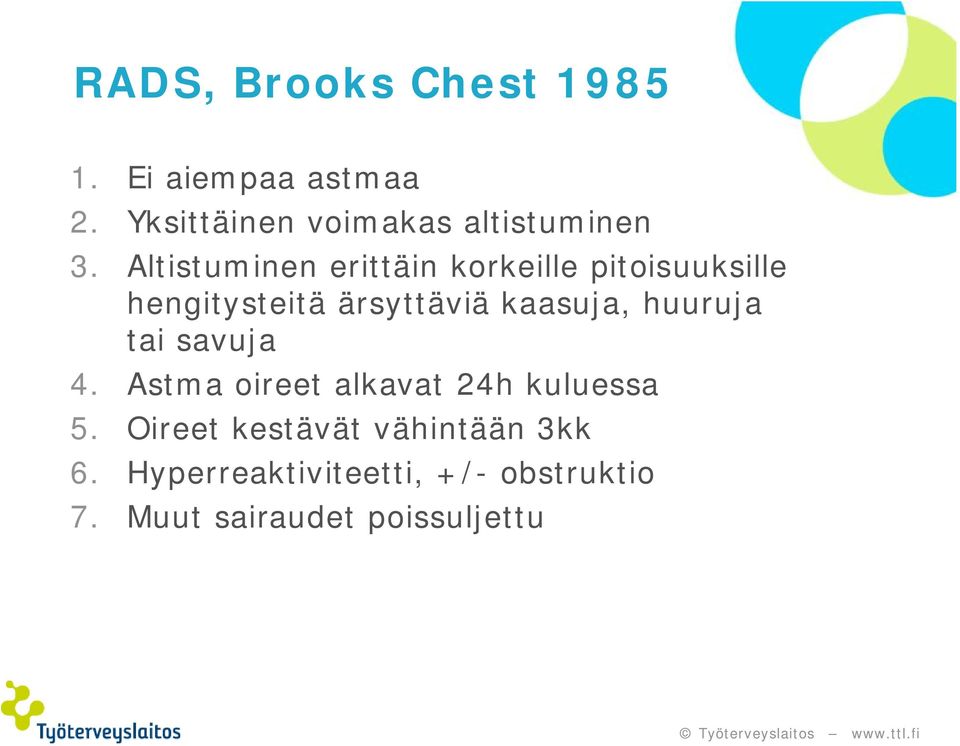 Altistuminen erittäin korkeille pitoisuuksille hengitysteitä ärsyttäviä kaasuja,