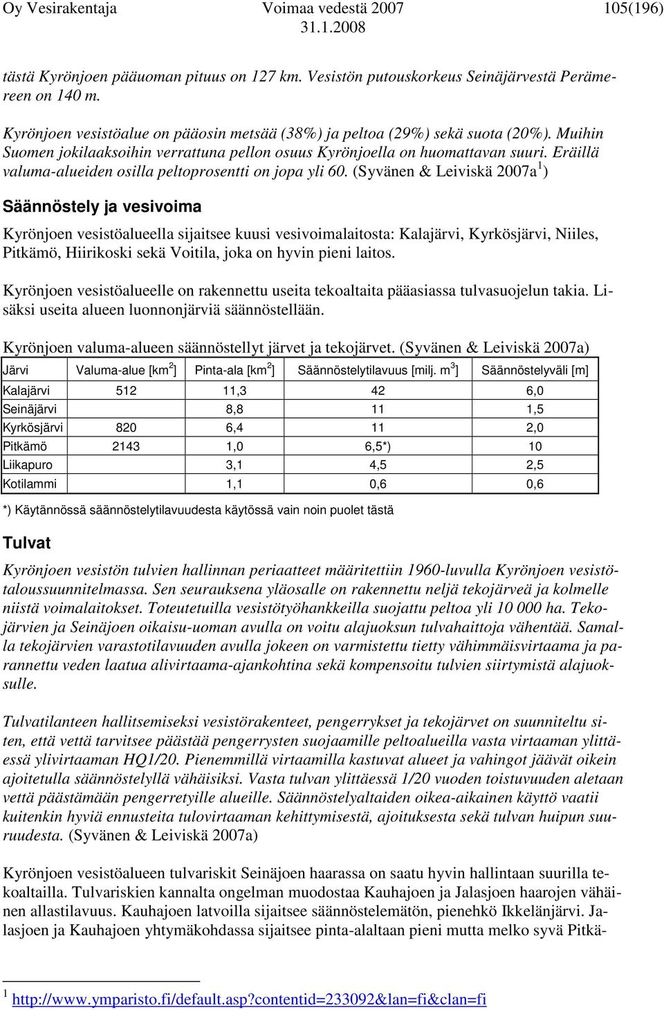 Eräillä valuma-alueiden osilla peltoprosentti on jopa yli 60.