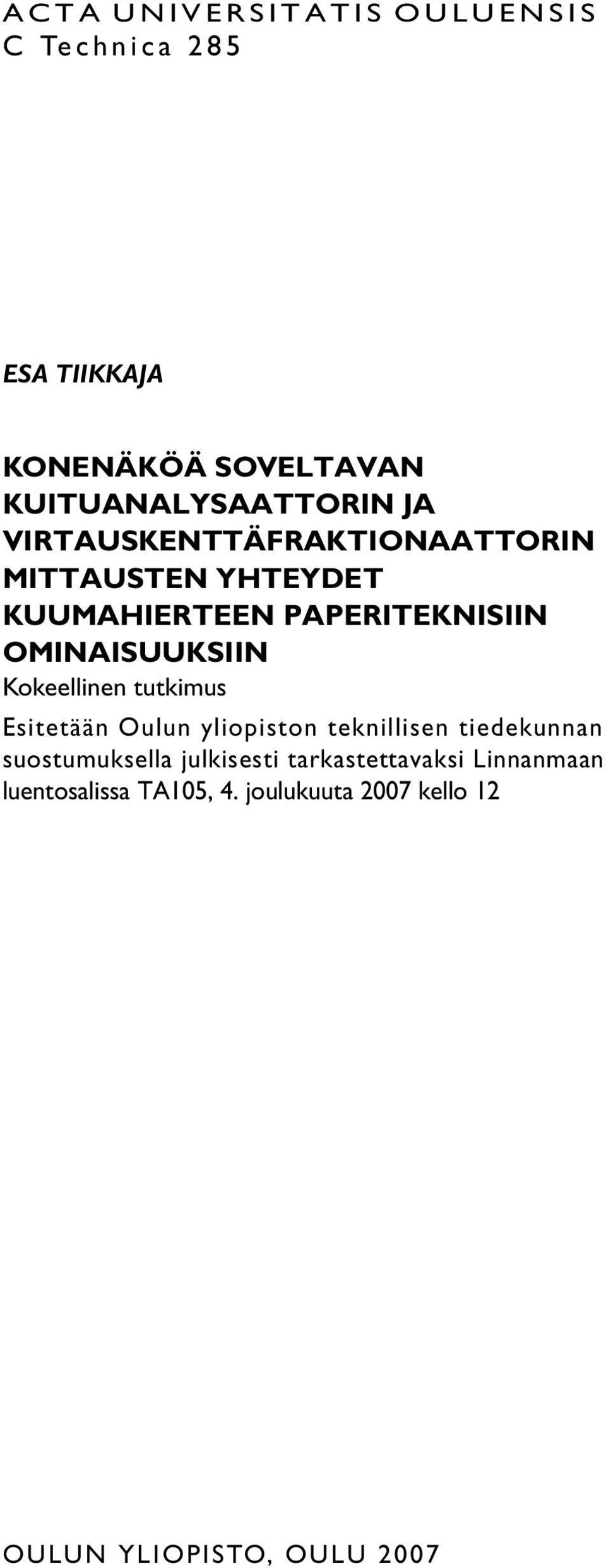 Kokeellinen tutkimus Esitetään Oulun yliopiston teknillisen tiedekunnan suostumuksella julkisesti