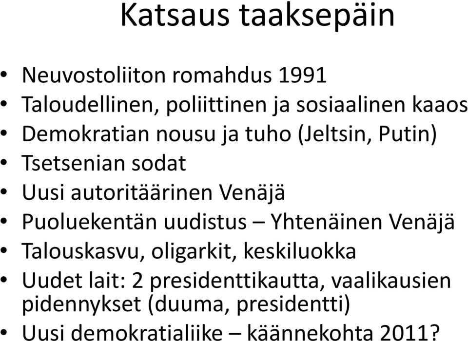 Puoluekentän uudistus Yhtenäinen Venäjä Talouskasvu, oligarkit, keskiluokka Uudet lait: 2