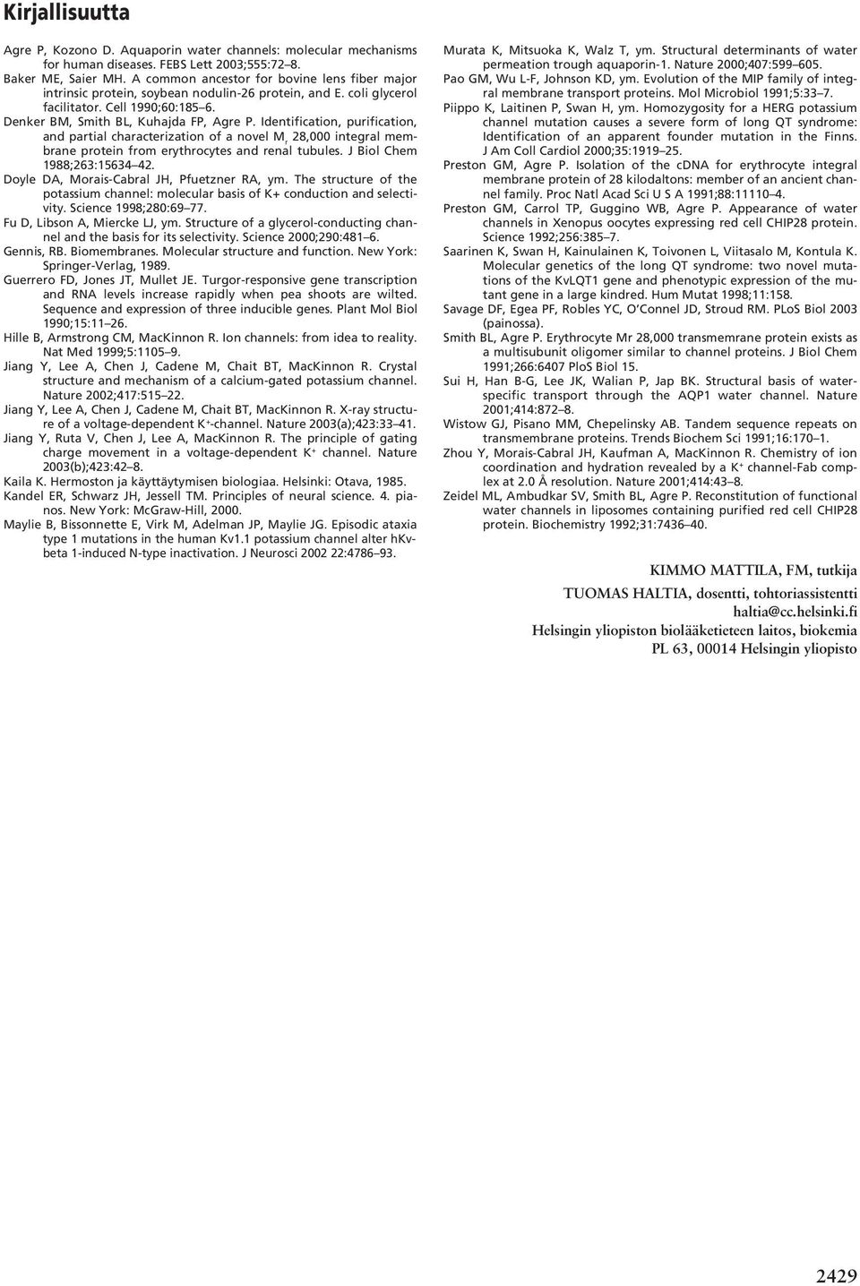 Identification, purification, and partial characterization of a novel M r 28,000 integral membrane protein from erythrocytes and renal tubules. J Biol Chem 1988;263:15634 42.