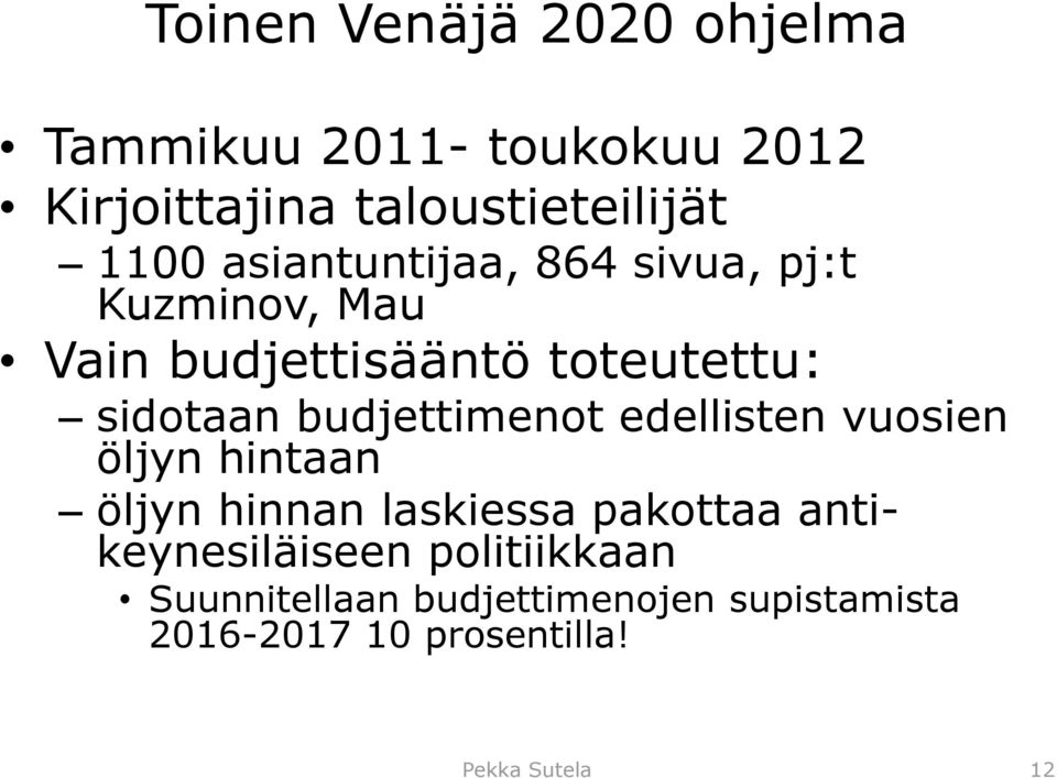 budjettimenot edellisten vuosien öljyn hintaan öljyn hinnan laskiessa pakottaa