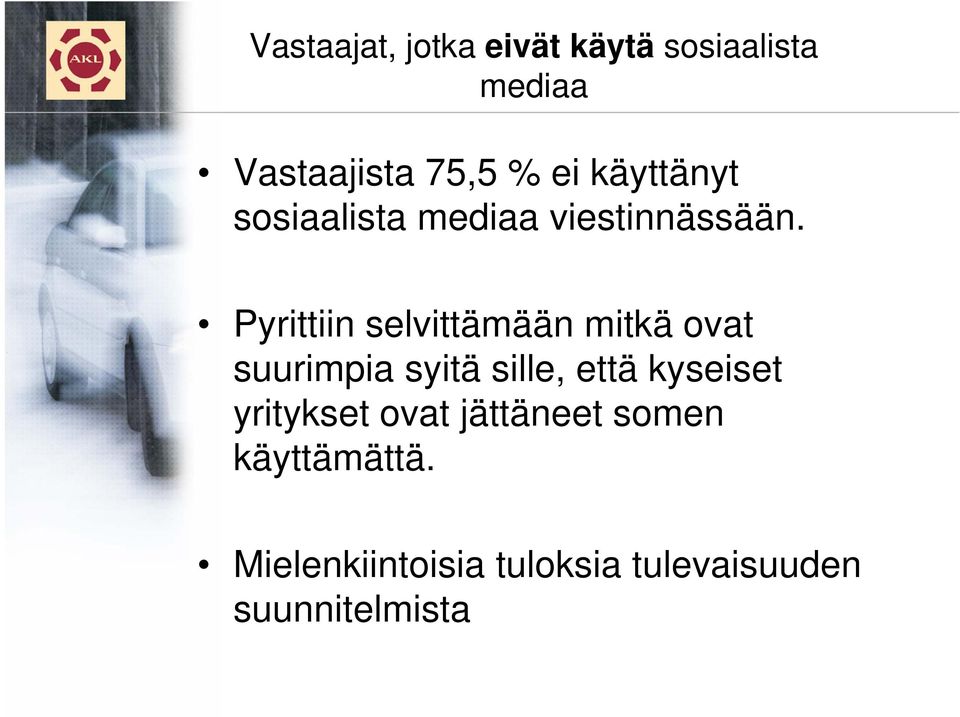 Pyrittiin selvittämään mitkä ovat suurimpia syitä sille, että kyseiset