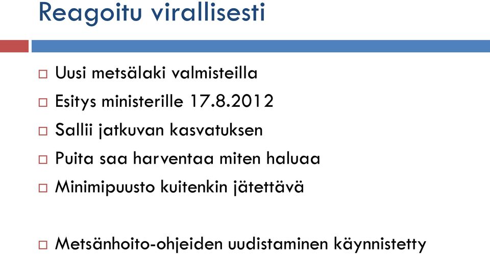 2012 Sallii jatkuvan kasvatuksen Puita saa harventaa