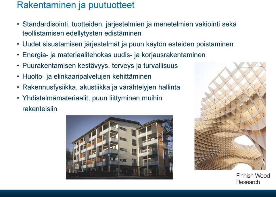 materiaalitehokas uudis- ja korjausrakentaminen Puurakentamisen kestävyys, terveys ja turvallisuus Huolto- ja