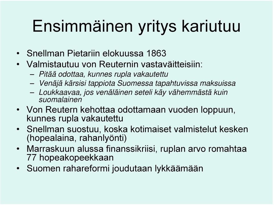 suomalainen Von Reutern kehottaa odottamaan vuoden loppuun, kunnes rupla vakautettu Snellman suostuu, koska kotimaiset valmistelut