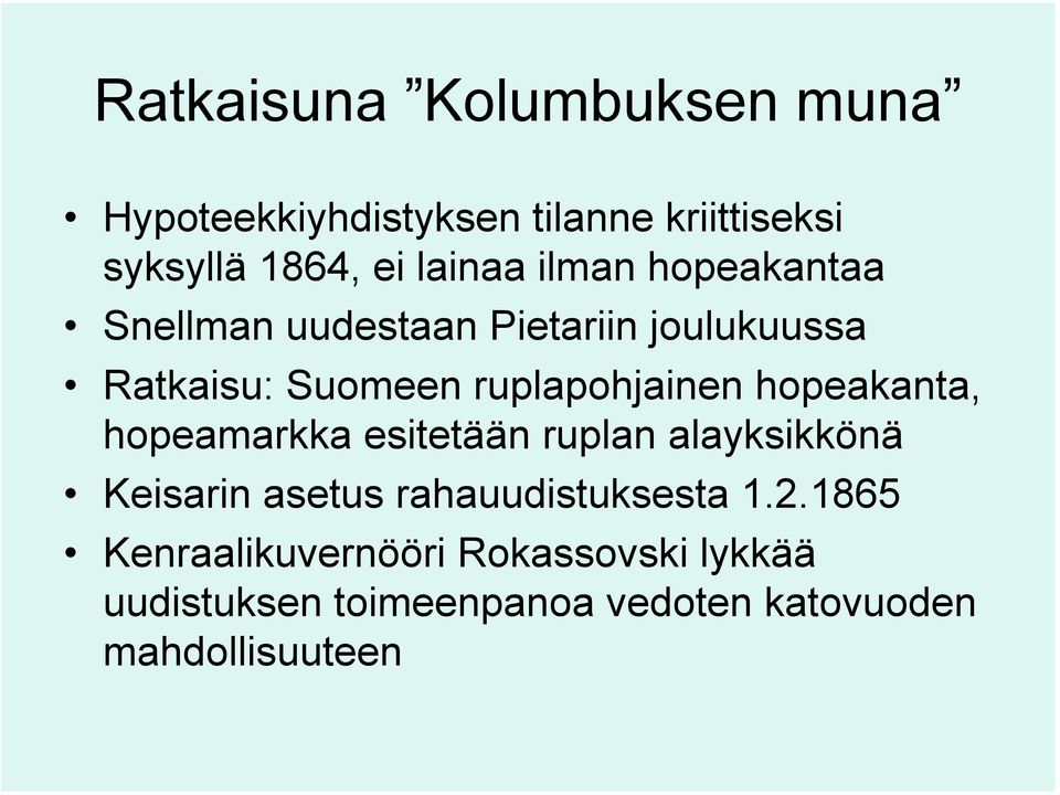 hopeakanta, hopeamarkka esitetään ruplan alayksikkönä Keisarin asetus rahauudistuksesta 1.2.