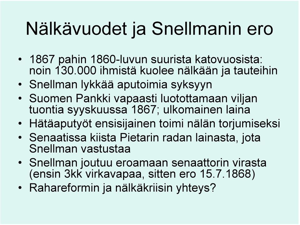 tuontia syyskuussa 1867; ulkomainen laina Hätäaputyöt ensisijainen toimi nälän torjumiseksi Senaatissa kiista Pietarin