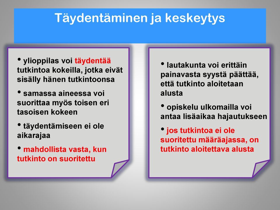 kun tutkinto on suoritettu lautakunta voi erittäin painavasta syystä päättää, että tutkinto aloitetaan alusta