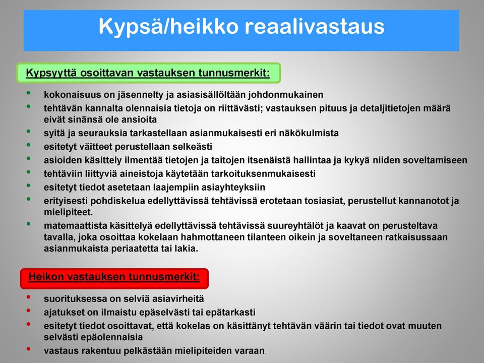 tietojen ja taitojen itsenäistä hallintaa ja kykyä niiden soveltamiseen tehtäviin liittyviä aineistoja käytetään tarkoituksenmukaisesti esitetyt tiedot asetetaan laajempiin asiayhteyksiin erityisesti
