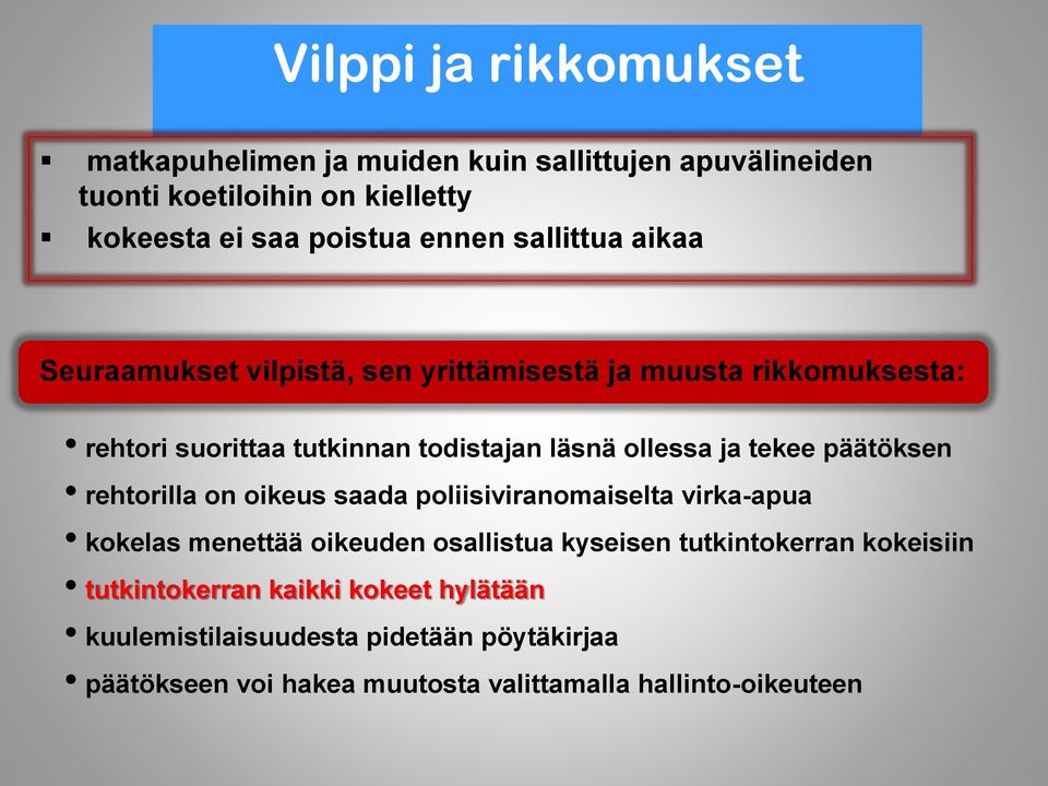tekee päätöksen rehtorilla on oikeus saada poliisiviranomaiselta virka-apua kokelas menettää oikeuden osallistua kyseisen tutkintokerran