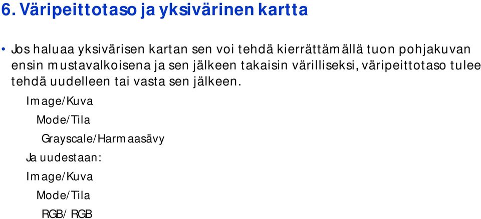 takaisin värilliseksi, väripeittotaso tulee tehdä uudelleen tai vasta sen