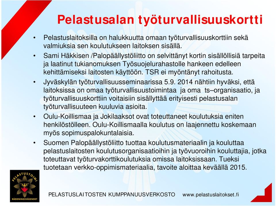 TSR ei myöntänyt rahoitusta. Jyväskylän työturvallisuusseminaarissa 5.9.