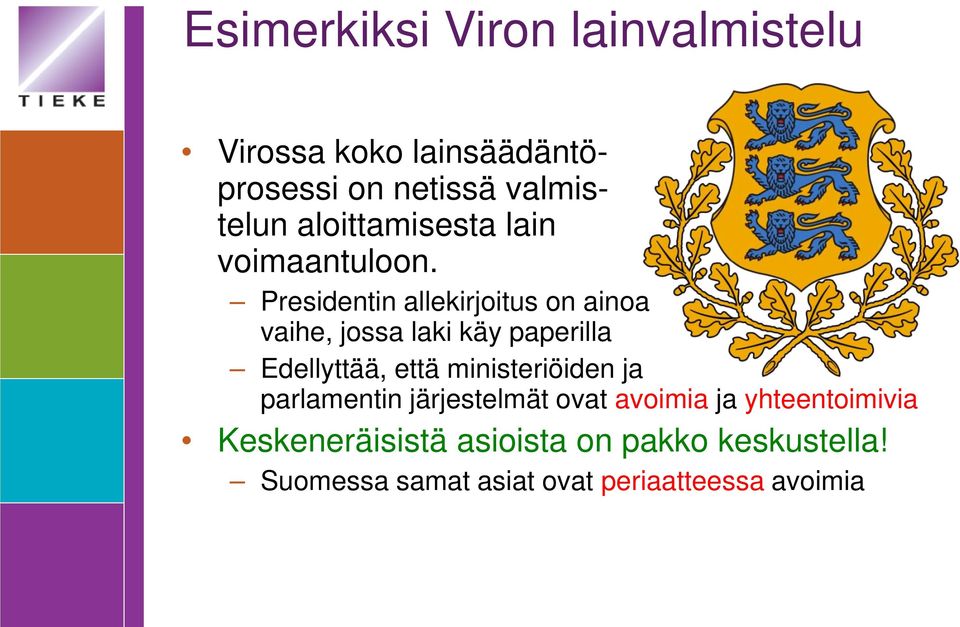 Presidentin allekirjoitus on ainoa vaihe, jossa laki käy paperilla Edellyttää, että