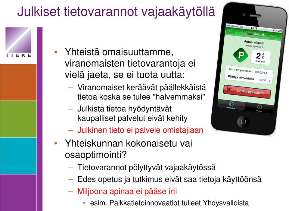 kehity Julkinen tieto ei palvele omistajiaan Yhteiskunnan kokonaisetu vai osaoptimointi?