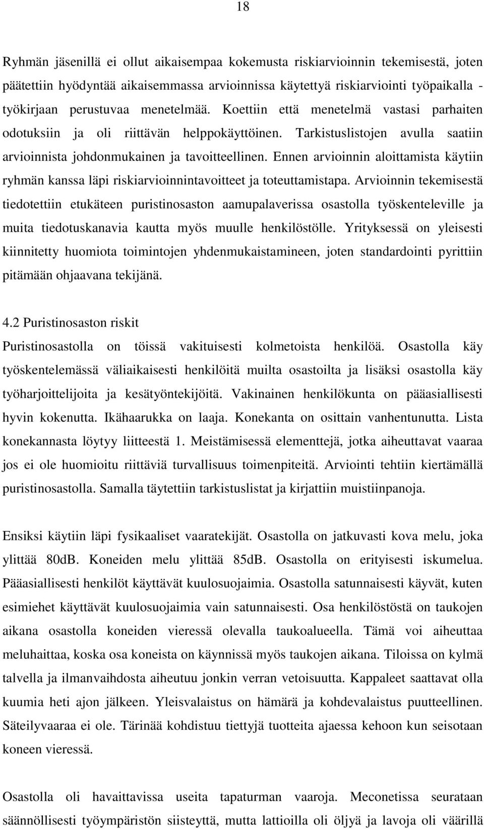 Ennen arvioinnin aloittamista käytiin ryhmän kanssa läpi riskiarvioinnintavoitteet ja toteuttamistapa.