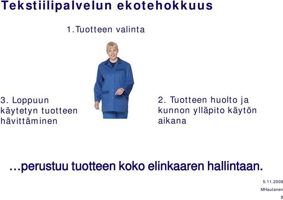 Loppuun käytetyn tuotteen hävittäminen 2.