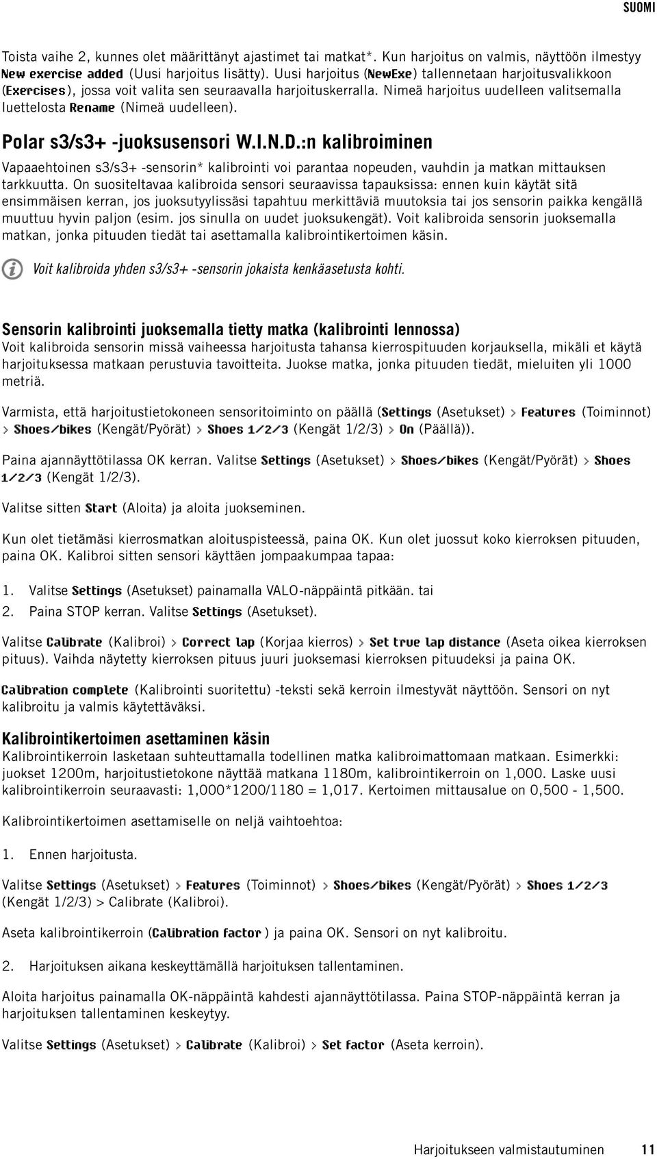Polar s3/s3+ -juoksusensori W.I.N.D.:n kalibroiminen Vapaaehtoinen s3/s3+ -sensorin* kalibrointi voi parantaa nopeuden, vauhdin ja matkan mittauksen tarkkuutta.