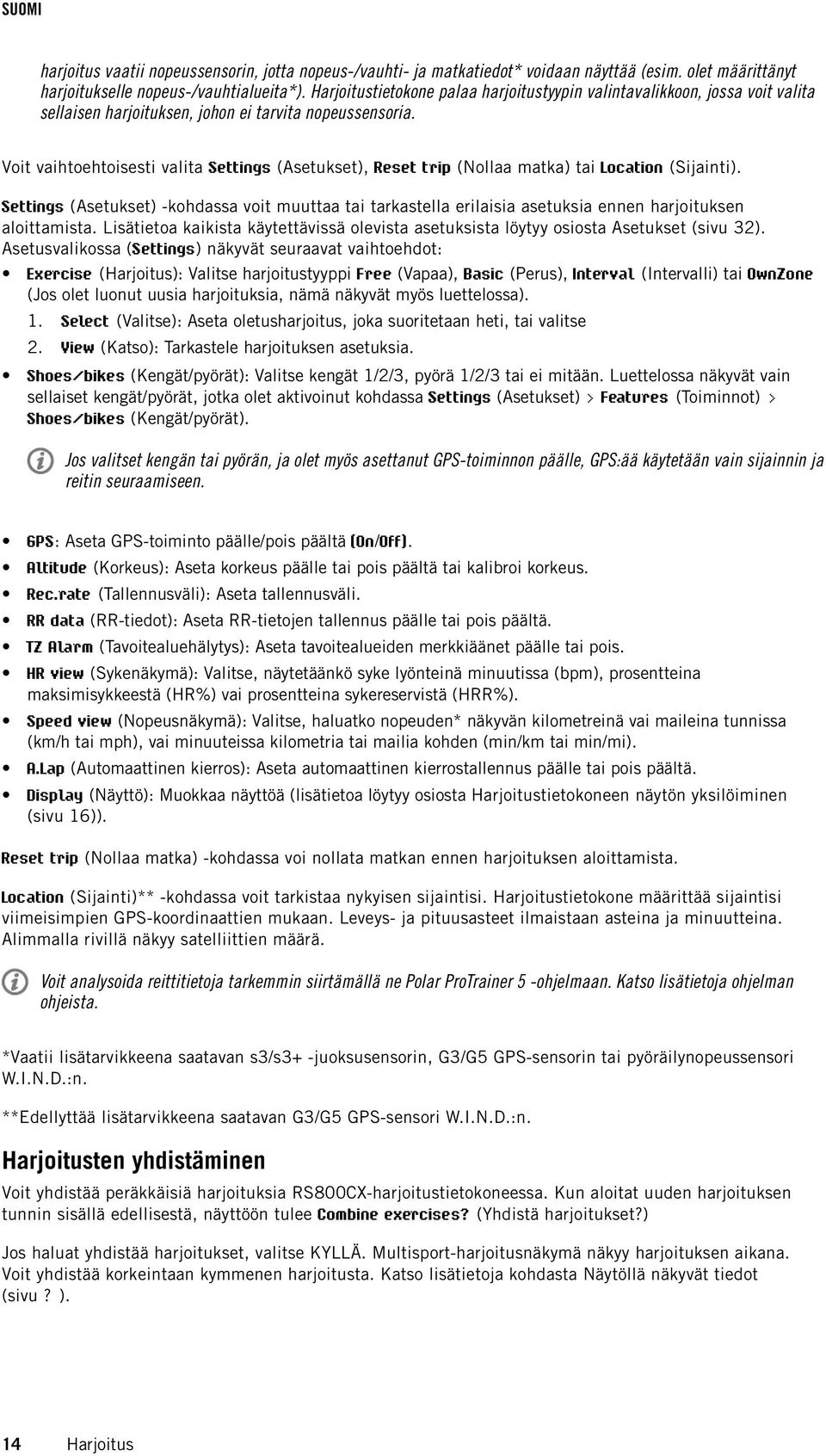 Voit vaihtoehtoisesti valita Settings (Asetukset), Reset trip (Nollaa matka) tai Location (Sijainti).