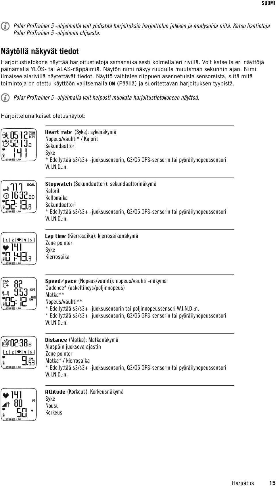 Näytön nimi näkyy ruudulla muutaman sekunnin ajan. Nimi ilmaisee alarivillä näytettävät tiedot.