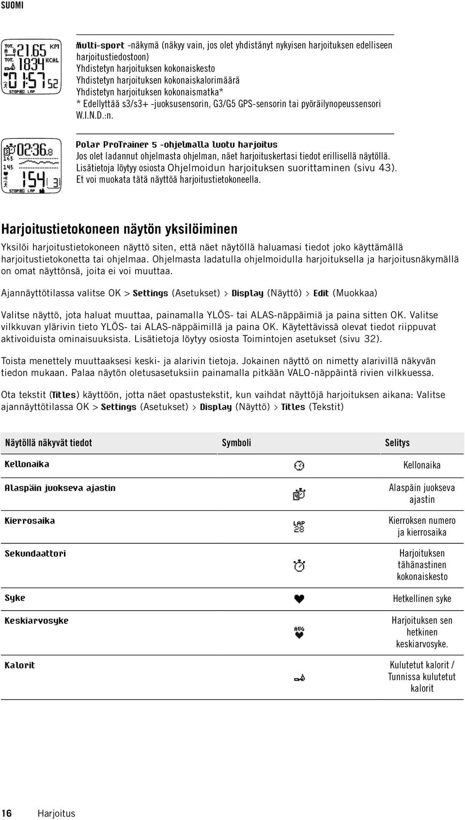 Polar ProTrainer 5 -ohjelmalla luotu harjoitus Jos olet ladannut ohjelmasta ohjelman, näet harjoituskertasi tiedot erillisellä näytöllä.
