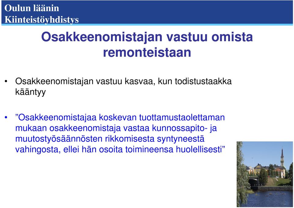 tuottamustaolettaman mukaan osakkeenomistaja vastaa kunnossapito- ja