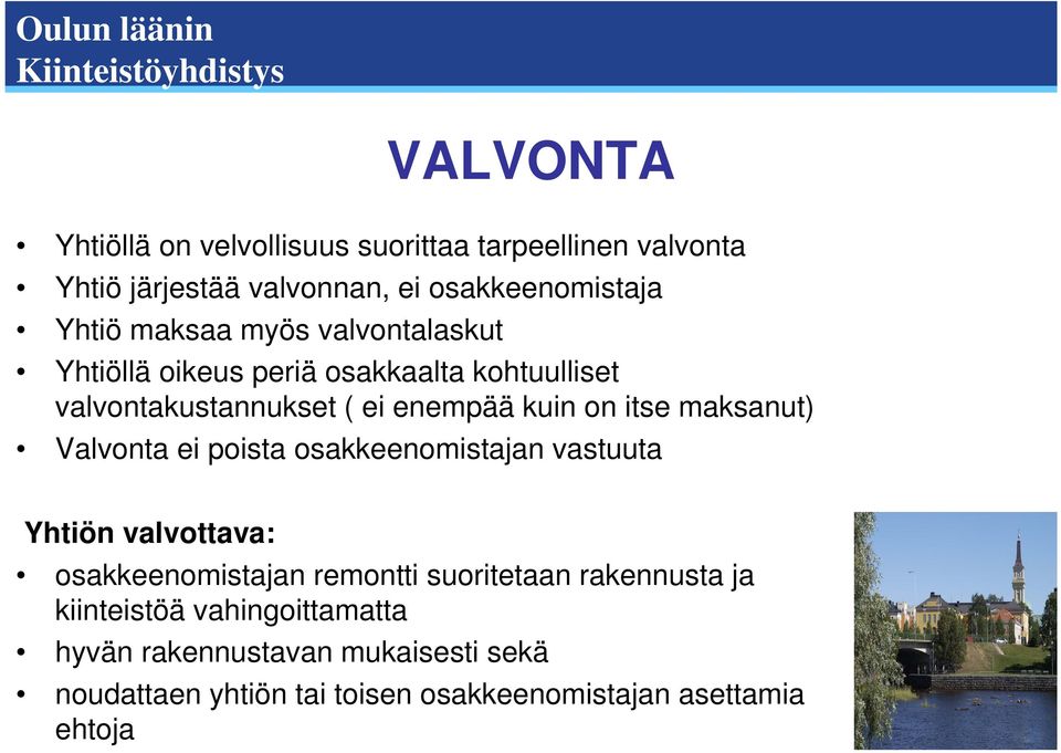 maksanut) Valvonta ei poista osakkeenomistajan vastuuta Yhtiön valvottava: osakkeenomistajan remontti suoritetaan