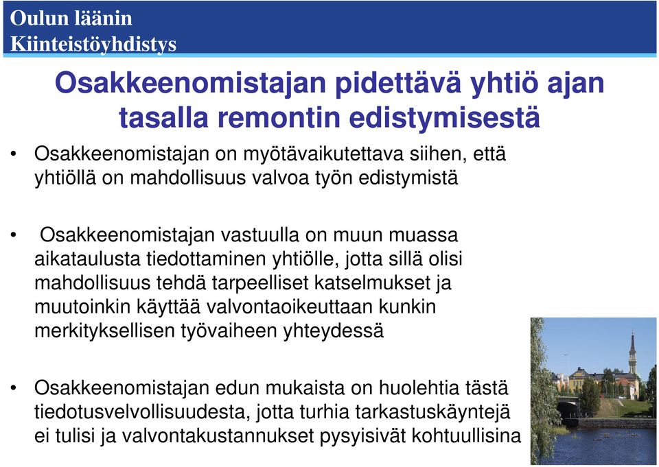 mahdollisuus tehdä tarpeelliset katselmukset ja muutoinkin käyttää valvontaoikeuttaan kunkin merkityksellisen työvaiheen yhteydessä