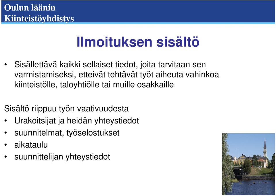 taloyhtiölle tai muille osakkaille Sisältö riippuu työn vaativuudesta