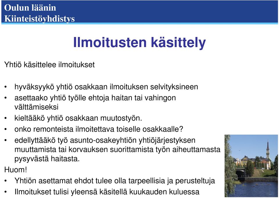 edellyttääkö työ asunto-osakeyhtiön yhtiöjärjestyksen muuttamista tai korvauksen suorittamista työn aiheuttamasta pysyvästä