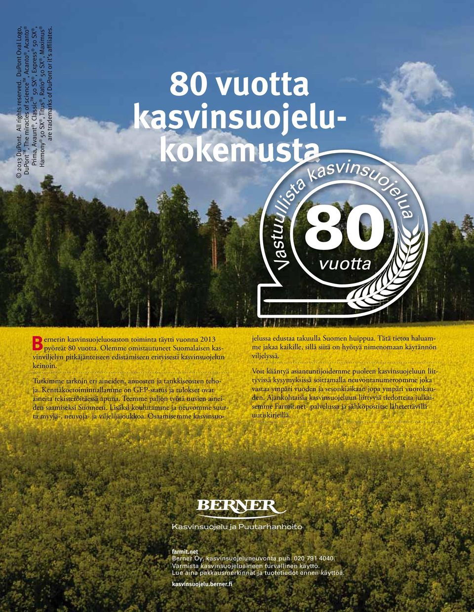 affiliates. 80 vuotta kasvinsuojelukokemusta Bernerin kasvinsuojeluosaston toiminta täytti vuonna 2013 pyöreät 80 vuotta.