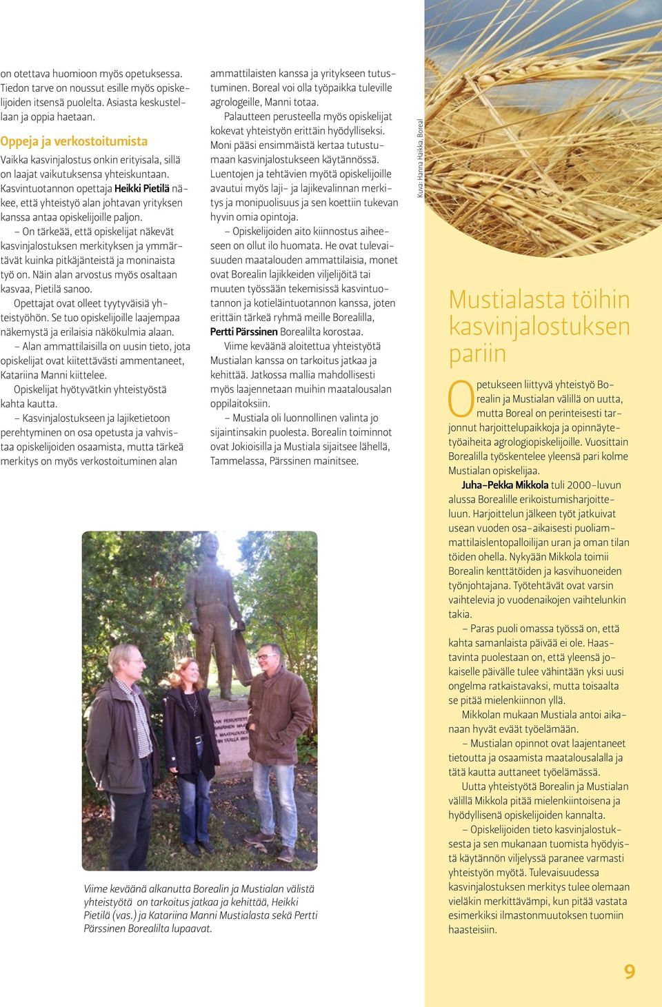 Kasvintuotannon opettaja Heikki Pietilä näkee, että yhteistyö alan johtavan yrityksen kanssa antaa opiskelijoille paljon.