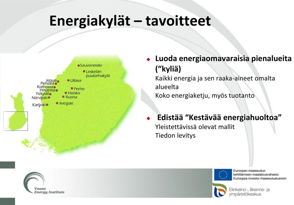 omalta alueelta Koko energiaketju, myös tuotanto Edistää