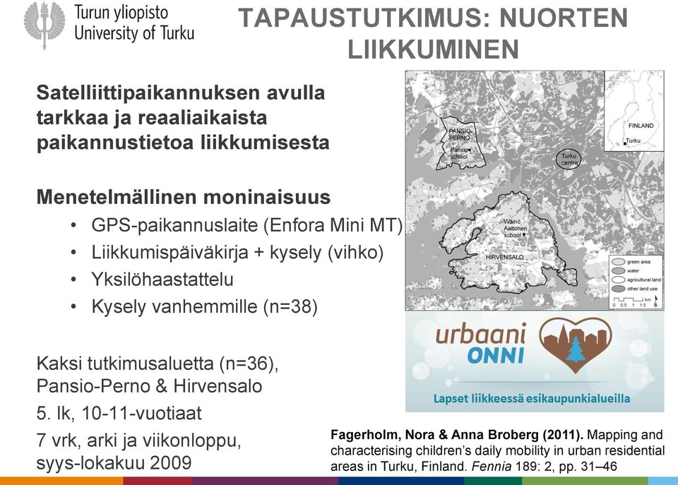 tutkimusaluetta (n=36), Pansio-Perno & Hirvensalo 5.