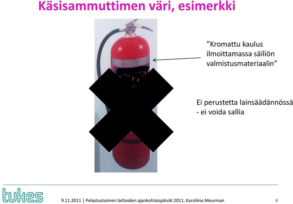 perustetta lainsäädännössä - ei voida sallia 9.11.