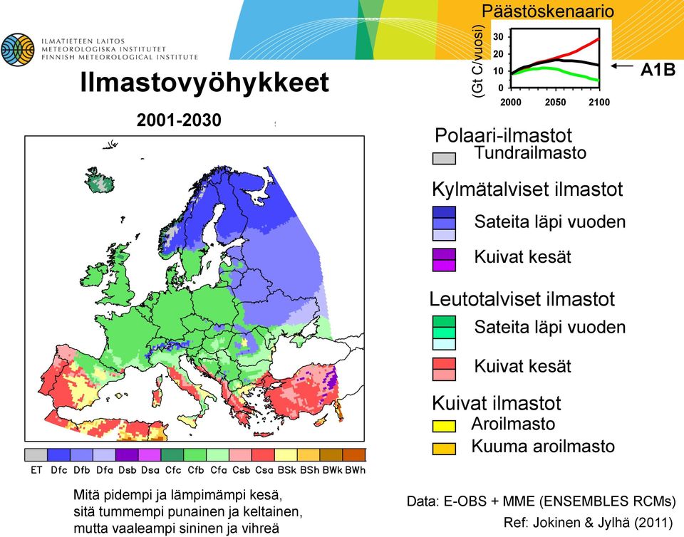 Aroilmasto Kuuma aroilmasto Mitä pidempi ja lämpimämpi kesä, sitä tummempi punainen ja