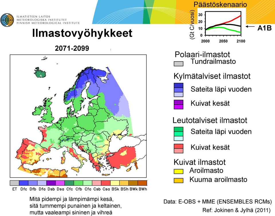 Kuuma aroilmasto A1B Mitä pidempi ja lämpimämpi kesä, sitä tummempi punainen ja