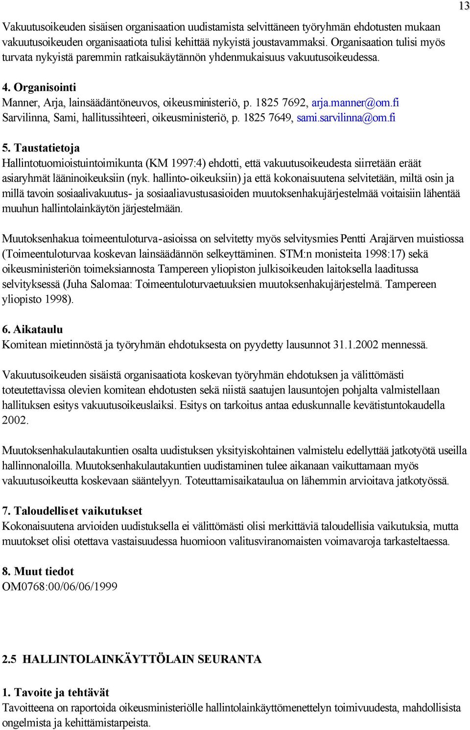 fi Sarvilinna, Sami, hallitussihteeri, oikeusministeriö, p. 1825 7649, sami.sarvilinna@om.