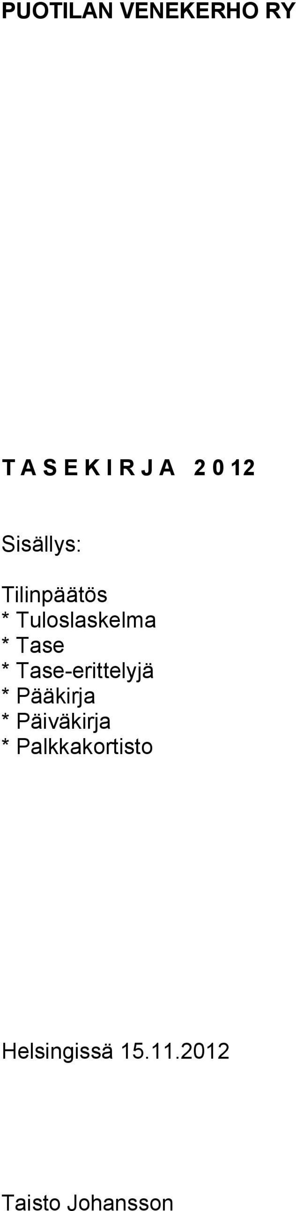 Tase-erittelyjä * Pääkirja * Päiväkirja *