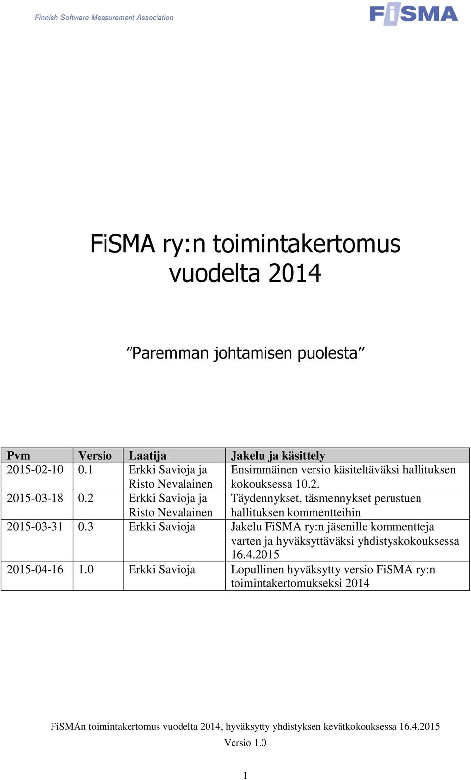 2 Erkki Savioja ja Risto Nevalainen Täydennykset, täsmennykset perustuen hallituksen kommentteihin 2015-03-31 0.