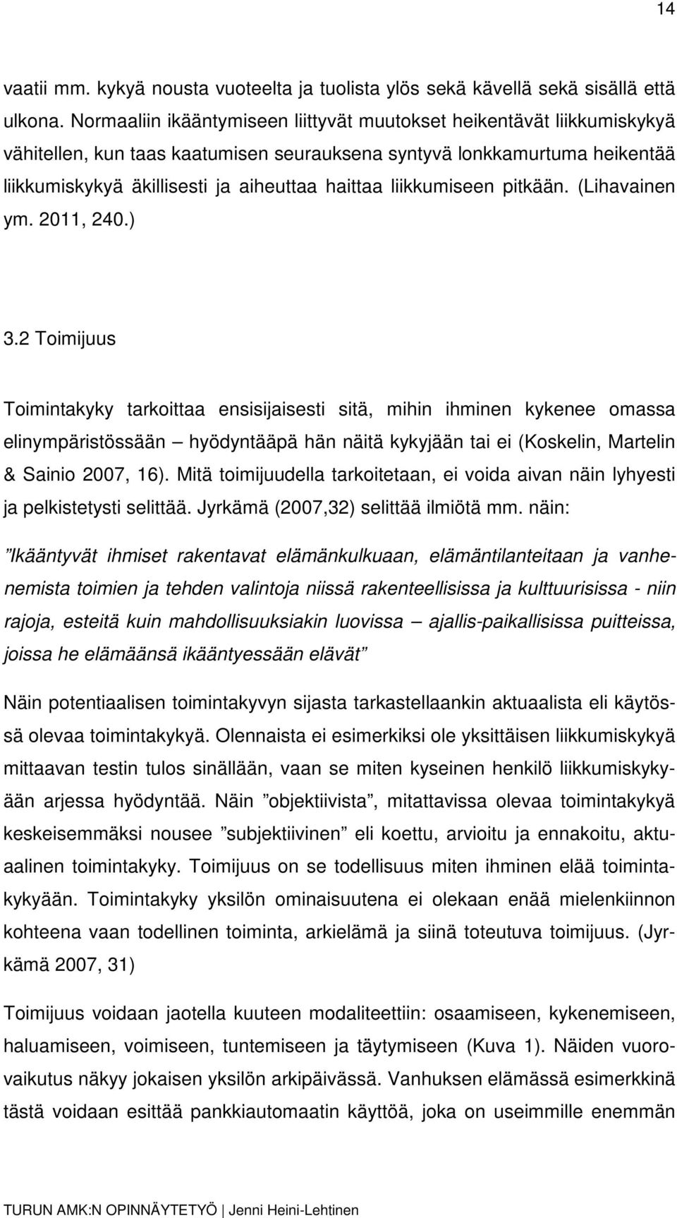 liikkumiseen pitkään. (Lihavainen ym. 2011, 240.) 3.