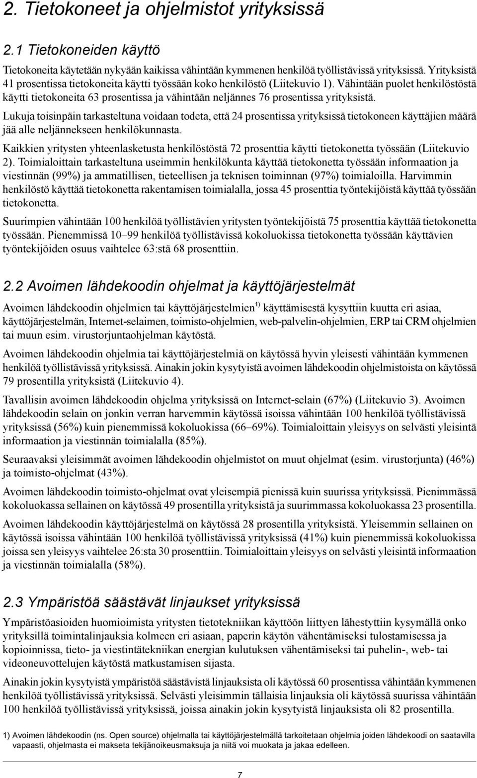 Vähintään puolet henkilöstöstä käytti tietokoneita 63 prosentissa ja vähintään neljännes 76 prosentissa yrityksistä.