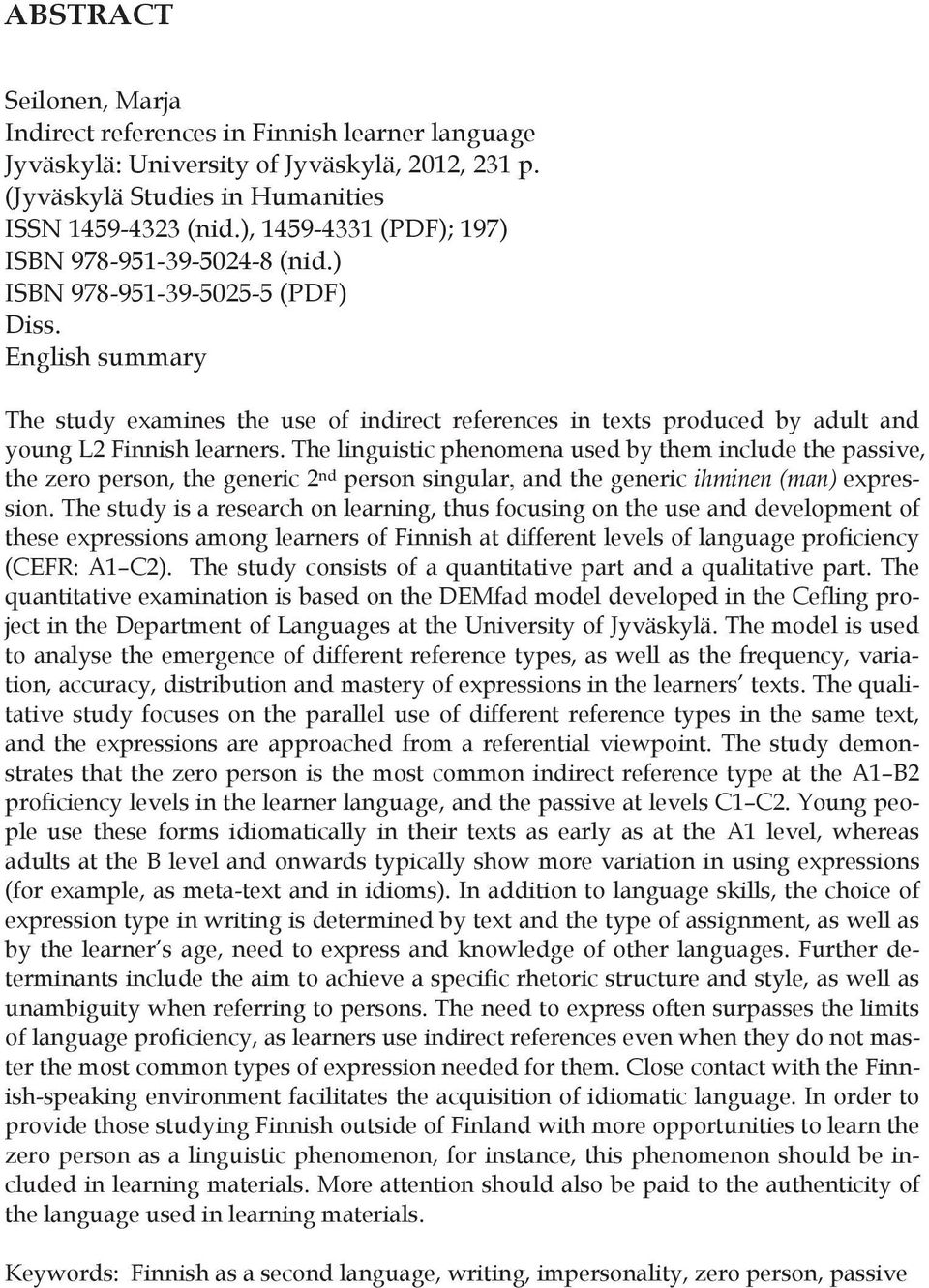 English summary The study examines the use of indirect references in texts produced by adult and young L2 Finnish learners.