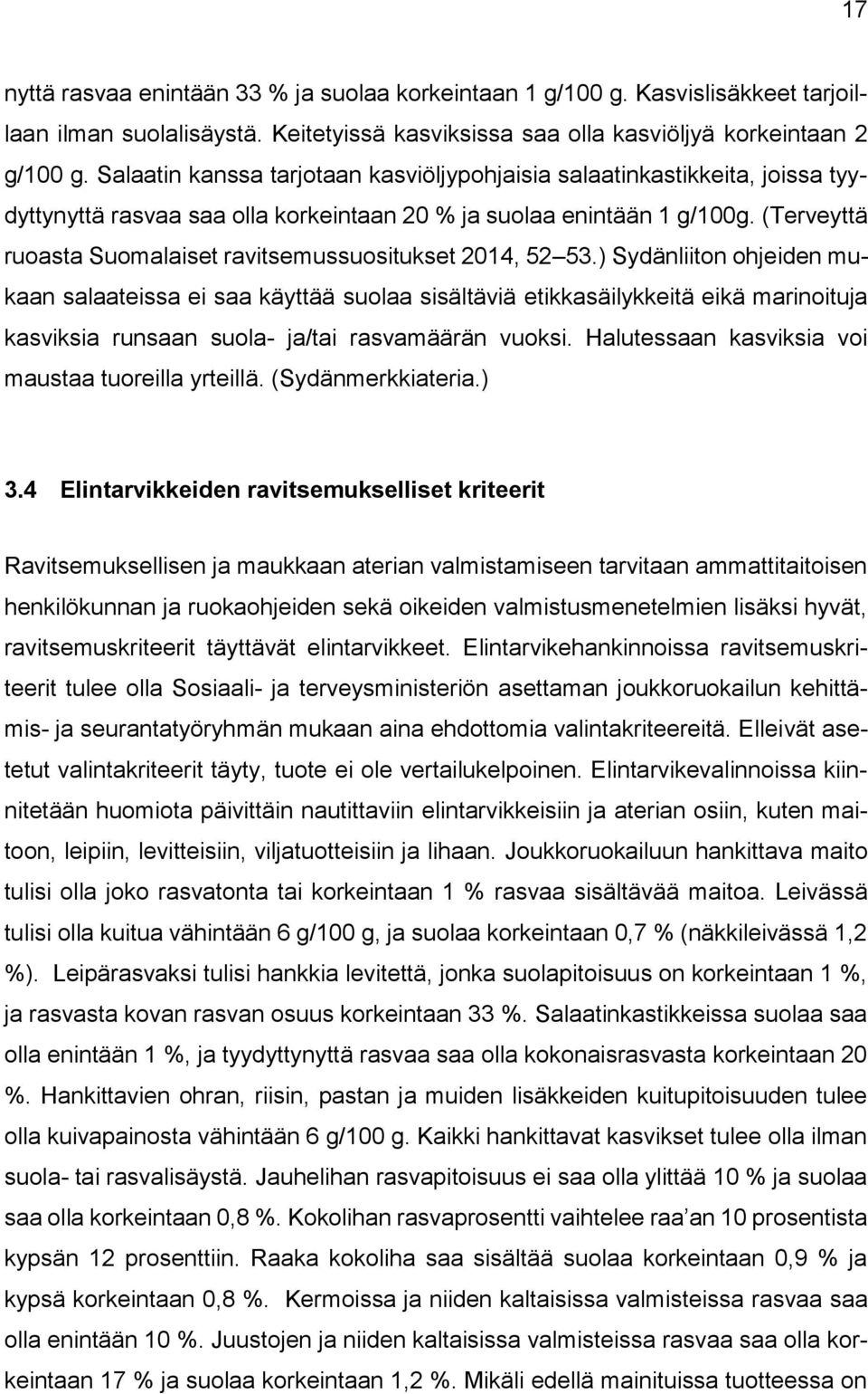 (Terveyttä ruoasta Suomalaiset ravitsemussuositukset 2014, 52 53.
