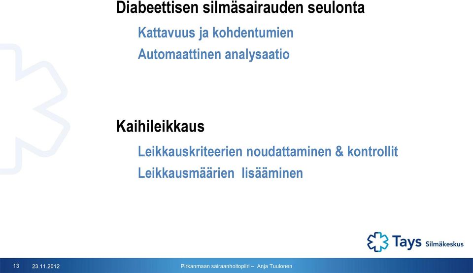 Kaihileikkaus Leikkauskriteerien noudattaminen