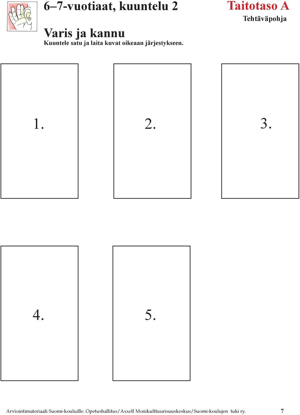 Taitotaso A Tehtäväpohja 1. 2. 3. 4. 5.